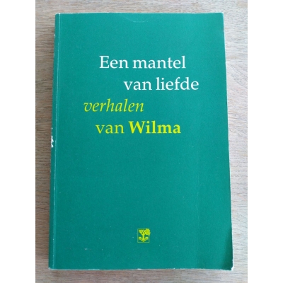 Een mantel van liefde, verhalen van Wilma - Willemina Vermaat